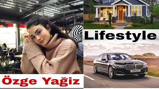 Özge Yağız  Biography | Lifestyle | Family | Cars | Profession | Career | Age | Husband