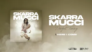 Skarra Mucci - Here I Come (Official Audio)