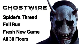 Ghostwire Tokyo - Spider's Thread - No Death Run - Fresh New Game - All 30 Floors
