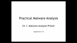CNIT 126 - Practical Malware Analysis, August 21, 2018 Lecture