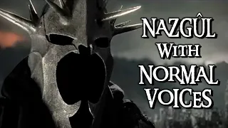 Nazgûl With Normal Voices