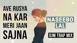 Ave Rusya Na Kar Meri Jaan Sajna ft. DJM | Naseebo Lal | Sad Song | Naseebo Lal Songs