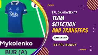 FPL TEAM SELECTION | GAMEWEEK 17 | FANTASY PREMIER LEAGUE 2023-2024 | FPL TIPS & TRICKS |