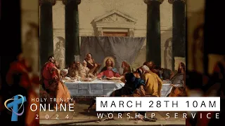 2024-03-28 - Worship - Maundy Thursday (10AM)