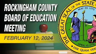 February 12, 2024 Rockingham County Board Of Education Meeting