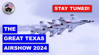 THE GREAT TEXAS AIRSHOW 2024!! (Stay Tuned!!)