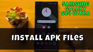 Samsung Galaxy S24 Ultra How To Install APK Files {new}