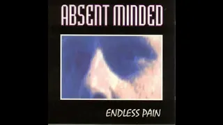 Absent Minded  ‎– Endless Pain - 1994 - (Full Album)
