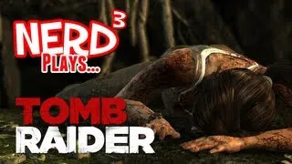 Nerd³ Plays... Tomb Raider