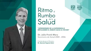 Doctor Julio Frenk Mora - Ritmo y Rumbo de la Salud