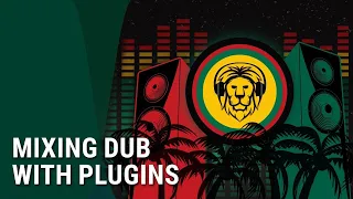 Dub Mixing In-the-Box: Setup, Effects & Techniques