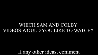 Which Sam and Colby content do you want next?