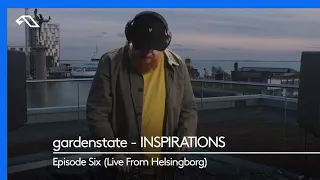 gardenstate - INSPIRATIONS, Episode Six (Live From Helsingborg)