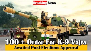 #breakingnews 100 K9 Vajra order awaited post election approvals