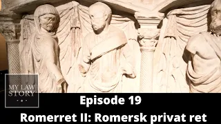 Romerret II - Romersk Privat Ret | Ep. 19 | Dansk Retshistorie med Ditlev Tamm