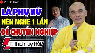 Là Phụ Nữ nên nghe bài này để giải nghiệp cho mình _ Thầy Thích Tuệ Hải (siêu hay)