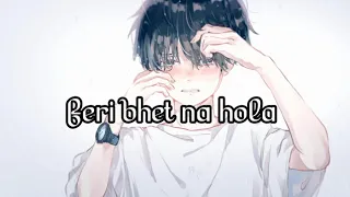 Nightcore Feri bhet na hola male version - Rikesh Gurung (lyrics)