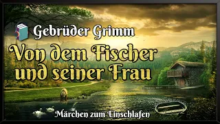 Gebrüder Grimm: Von dem Fischer und seiner Frau 🐟Märchen zum Einschlafen (Hörbuch deutsch)