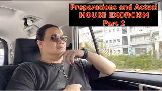 Preparations and Actual HOUSE EXORCISM (Part 2)