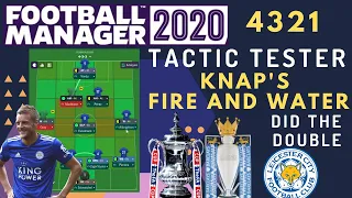 FM 20 Knap's FIRE AND WATER 4321 Tactic Tester | Double with Leicester! | Football Manager 2020