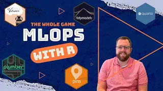 MLOps with R: The Whole Game of End-to-End Data Science & Model Deployment