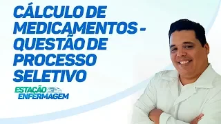 Cálculo de Medicamentos - Questão de processo seletivo