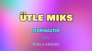 Ütle miks - Terminaator (karaoke)