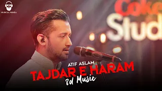 Tajdar E Haram-8d Music,Atif Aslam | Coke Studio | Musical Munda