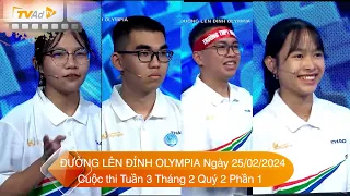 ĐƯỜNG LÊN ĐỈNH OLYMPIA Ngày 25/02/2024 Cuộc thi Tuần 3 Tháng 2 Quý 2 Chiến thắng THÓT TIM Phần 1