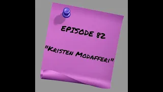 Episode 82: Kristen Modafferi
