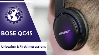 BOSE QuietComfort 45 Noise Cancelling Headphones - Unboxing and First Impressions