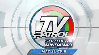 TV Patrol Southern Mindanao - May 23, 2018