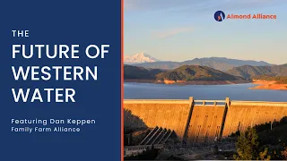 Almond Alert Podcast EP02 | The Future of Western Water with Dan Keppen