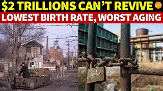 $2 Trillions Can’t Revive This Area in China: Lowest Birth Rate, Worst Aging. Mirrors China’s Future