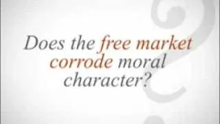 Does the free market corrode moral character?