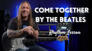 HOW TO PLAY  Come Together by The Beatles (Rhythm Lesson) | Steve Stine - Guitar Tutorial