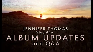 New Album Updates, News, and Q&A | Jennifer Thomas Vlog #46