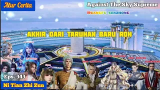 Against the sky supreme. Eps 343 || akhir dari taruhan batu roh!!