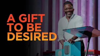 A GIFT TO BE DESIRED | Pastor Wayne FrancIs