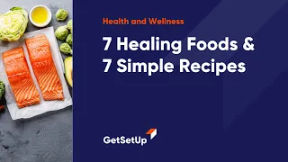 7 Healing Foods & 7 Simple Recipes