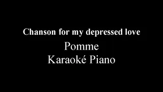 Chanson for my depressed love - Pomme Karaoké Piano