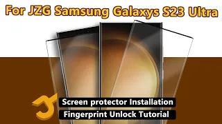 Samsung Galaxys S23ultra Screen protector Installation and Fingerprint Unlock Tutorial.