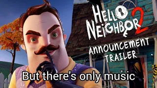 Hello Neighbor 2 Announcement Trailer but there's only music