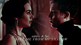 Addie & Luc  || Save me from my shadow