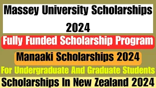 100% Full Funded Massey University Scholarships 2024 | Manaaki Scholarships New Zealand 2024