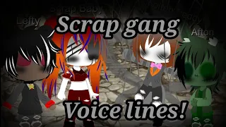 Scrap gang voice lines!!