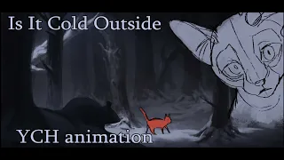 Is It Cold Outside? CLOSED [YCH ANIMATION MEME] READ DESC