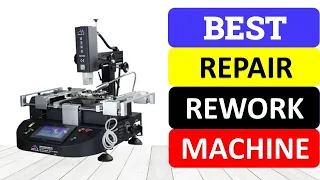 Top 10 Best Repair Rework Machine in 2023 | Best BGA Soldering Station