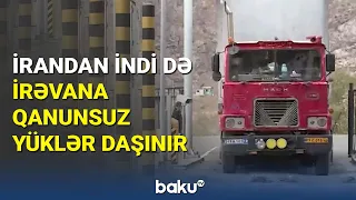 İrandan indi də İrəvana qanunsuz yüklər daşınır - BAKU TV