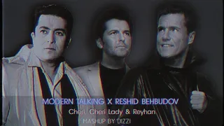 Modern Talking x Reshid Behbudov - Cheri Cheri Lady & Reyhan DIZZI MASHUP ​